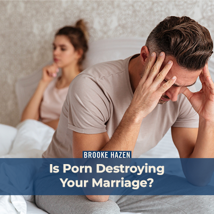 Is Porn Destroying Your Marriage?