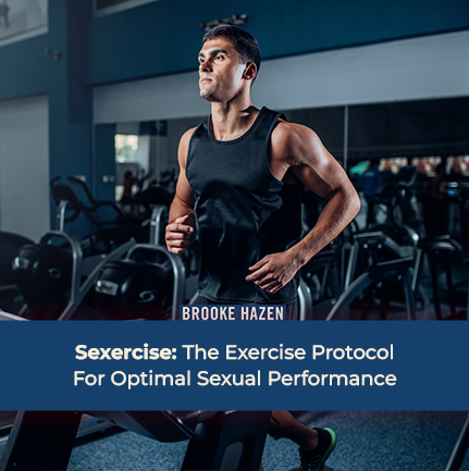 Sexercise: The Exercise Protocol For Optimal Sexual Performance