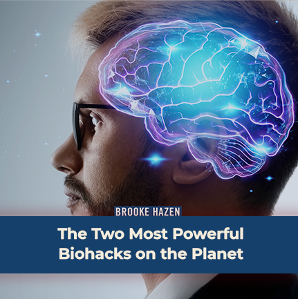 The Two Most Powerful Biohacks on the Planet